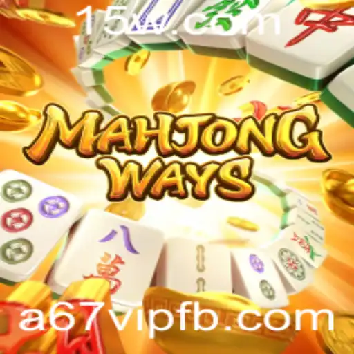 Descubra o Fascinante Mundo de MahjongWays e a Tendência a67vip